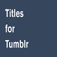 Icon of program: Tumblr Titles
