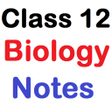 Icon of program: Class 12 Biology Notes