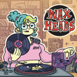 Icon of program: Wax Heads