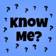 ไอคอนของโปรแกรม: Know Me - Quiz Your Frien…