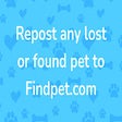 Repost any lost or found pet to Findpet.com