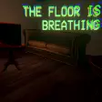 The Floor Is Breathing