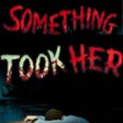 Icon of program: Something Took Her