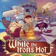 프로그램 아이콘: While the Irons Hot