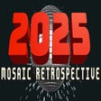أيقونة البرنامج: 2025: Mosaic Retrospectiv…
