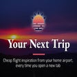 Icon of program: Your Next Trip, cheap fli…