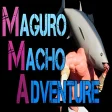 Maguro Macho Adventure