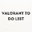 Valorant To Do List