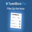 Tweet Block Pro