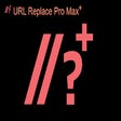 URL Replace Pro Max+