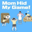 ไอคอนของโปรแกรม: Mom Hid My Game