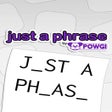 Programikonen: Just a Phrase by Powgi