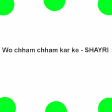Wo chham chham kar ke aayi - SHAYRI