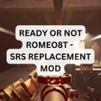 Ready Or Not Romeo8T - SRS Replacement Mod