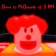 Icon of program: Drive to McDonalds at 3 A…