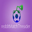 Icon of program: reddit Match Threader