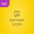 InsC - Export Instagram Comments & Giveaway