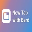 New Tab with Bard