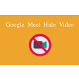 Google Meet Hide Video