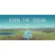 Even the Ocean
