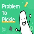 Problem To Pickle