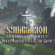 Synaxarion Christian Stories: Holy Martyr Savvas the Goth