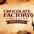 Chocolate Factory Simulator: Prologue