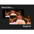 Black Bars Begone