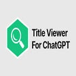 Icoon van programma: Title Viewer for ChatGPT