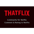 Thatflix - Community for Netflix