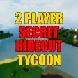 2 Player Secret Hideout Tycoon