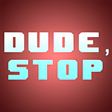 プログラムのアイコン：Dude, Stop