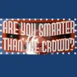 Are You Smarter Than the Crowd?