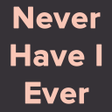 Never Have I Ever