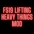 FS19 Lifting Heavy Things Mod