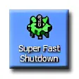 Super Fast Shutdown