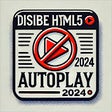 Disable HTML5 Autoplay & Version 2024