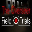 The Overseer: Field Trials