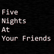 Icon of program: Five Nights At Your Frien…