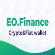 EO.Finance: Crypto & Fiat Wallet