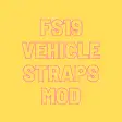 FS19 Vehicle Straps Mod