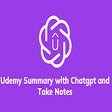 Udemy Summary with ChatGPT and Take Notes