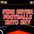 Icon of program: Fire seven footballs into…