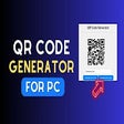 QR Code Generator For Pc,Windows and Mac (Free use)