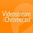 Icon of program: Videostream for Google Chromecast™