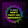 DJ Nanti Pasti Ko Mengerti