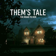 Icon of program: Them's Tale - The Road To…