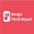 Manager Friends Request