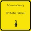 FLASH CARDS : CISSP Certification