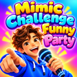 프로그램 아이콘: Mimic Challenge Funny Par…